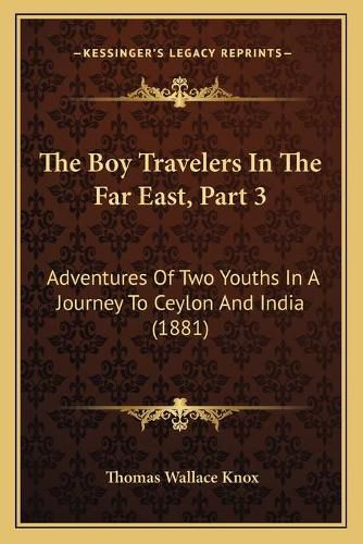 Cover image for The Boy Travelers in the Far East, Part 3: Adventures of Two Youths in a Journey to Ceylon and India (1881)