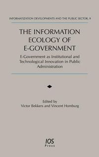 Cover image for The Information Ecology of E-government: E-government as Institutional and Technological Innovation in Public Administration