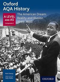 Cover image for Oxford AQA History for A Level: The American Dream: Reality and Illusion 1945-1980
