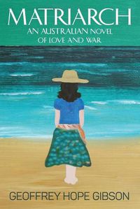 Cover image for Matriarch: An Australian Novel of Love and War