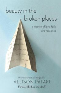 Cover image for Beauty in the Broken Places: A Memoir of Love, Faith, and Resilience