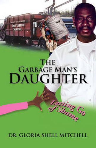 Cover image for The Garbage Man's Daughter: Letting Go of Shame