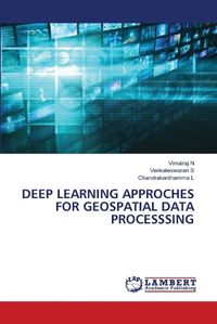 Cover image for Deep Learning Approches for Geospatial Data Processsing