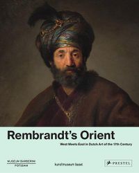 Cover image for Rembrandt's Orient: West Meets East in Dutch Art of the 17th Century