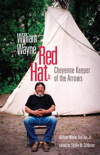 Cover image for William Wayne Red Hat Jr.: Cheyenne Keeper of the Arrows