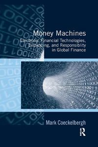 Cover image for Money Machines: Electronic Financial Technologies, Distancing, and Responsibility in Global Finance