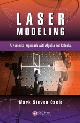 Cover image for Laser Modeling: A Numerical Approach with Algebra and Calculus