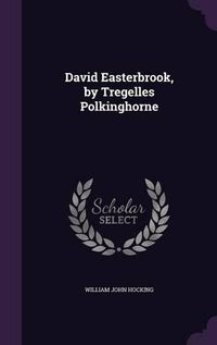 Cover image for David Easterbrook, by Tregelles Polkinghorne