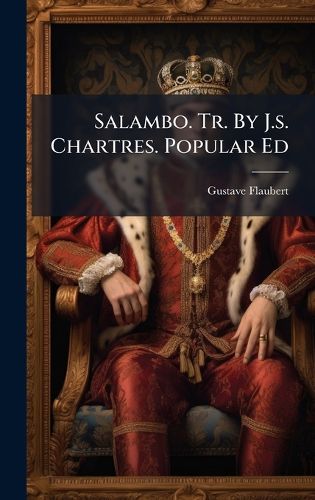 Cover image for Salambo. Tr. By J.s. Chartres. Popular Ed