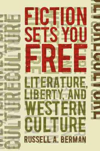 Cover image for Fiction Sets You Free: Literature, Liberty, and Western Culture