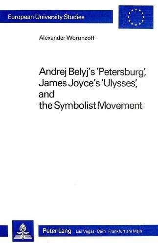Cover image for Andrej Belyj's Petersburg, James Joyce's Ulysses and the Symbolist Movement