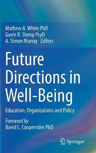 Future Directions in Well-Being: Education, Organizations and Policy