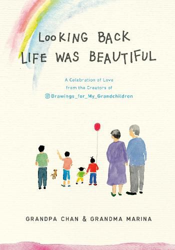 Cover image for Looking Back Life was Beautiful: A Celebration of Love from the Creators of Drawings For My Grandchildren