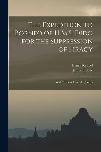 The Expedition to Borneo of H.M.S. Dido for the Suppression of Piracy