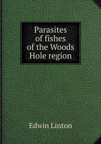 Cover image for Parasites of fishes of the Woods Hole region