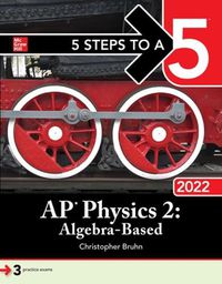 Cover image for 5 Steps to a 5: AP Physics 2: Algebra-Based 2022