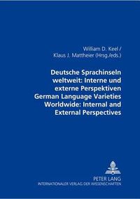 Cover image for Deutsche Sprachinseln Weltweit: Interne Und Externe Perspektiven German Language Varieties Worldwide: Internal and External Perspectives