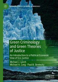 Cover image for Green Criminology and Green Theories of Justice: An Introduction to a Political Economic View of Eco-Justice