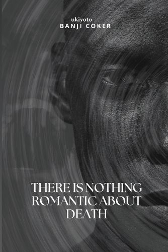 Cover image for There is Nothing Romantic About Death