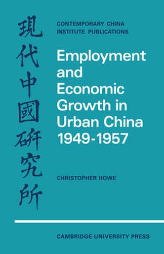 Cover image for Employment and Economic Growth in Urban China 1949-1957