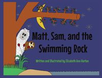 Cover image for Matt, Sam, and the Swimming Rock