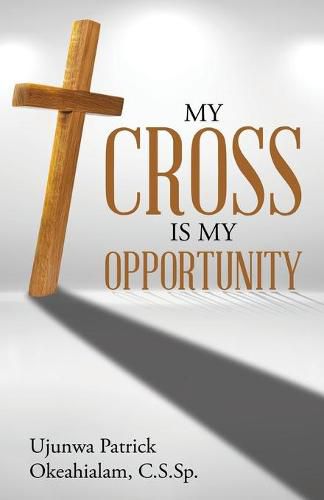 Cover image for My Cross Is My Opportunity