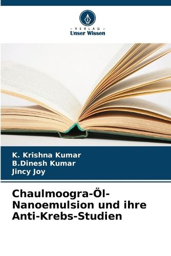 Cover image for Chaulmoogra-OEl-Nanoemulsion und ihre Anti-Krebs-Studien