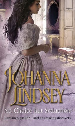 Cover image for No Choice But Seduction: a deliciously fast-paced and sizzling historical romance from the #1 New York Times bestselling author Johanna Lindsey