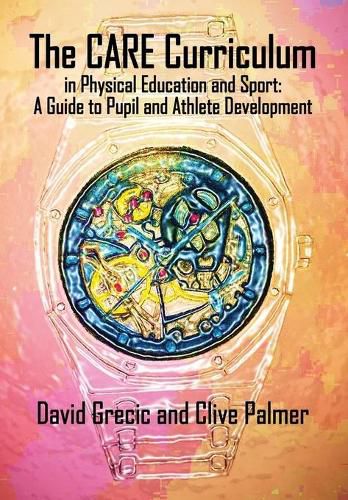 The CARE Curriculum in Physical Education and Sport: A Guide to Pupil and Athlete Development