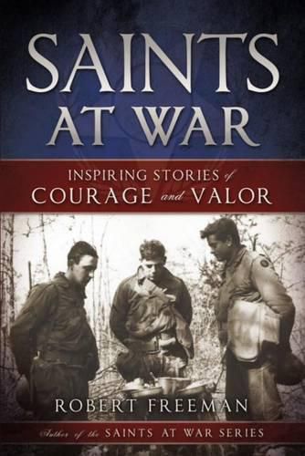 Cover image for Saints at War: Inspiring Stories of Courage and Valor