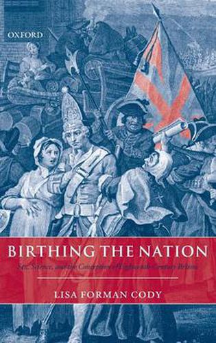 Cover image for Birthing the Nation: Sex, Science, and the Conception of Eighteenth-Century Britons