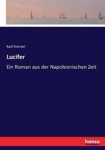 Cover image for Lucifer: Ein Roman aus der Napoleonischen Zeit