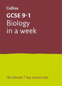 Cover image for GCSE 9-1 Biology In A Week: Ideal for Home Learning, 2022 and 2023 Exams