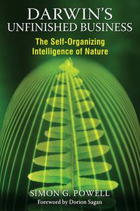 Cover image for Darwin'S Unfinished Business: The Self-Organizing Intelligence of Nature