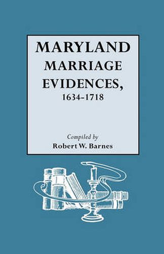 Cover image for Maryland Marriage Evidences, 1634-1718