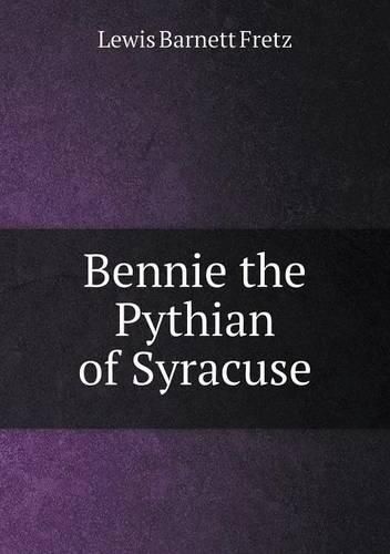 Cover image for Bennie the Pythian of Syracuse