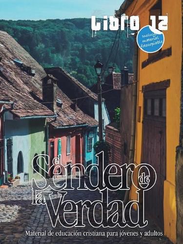 Cover image for El Sendero de la Verdad, Libro 12: Libro de educacion cristiana para jovenes y adultos