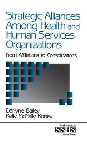 Cover image for Strategic Alliances Among Health and Human Services Organizations: From Affiliations to Consolidations