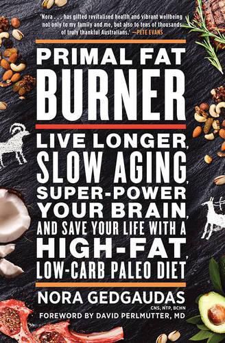 Cover image for Primal Fat Burner: Live longer, slow aging, super-power your brain and save your life with a high-fat, low-carb paleo diet