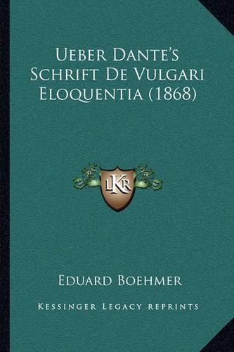 Ueber Dante's Schrift de Vulgari Eloquentia (1868)