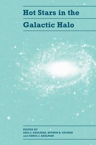 Hot Stars in the Galactic Halo: Proceedings of a Meeting, Held at Union College, Schenectady, New York November 4-6, 1993 in Honor of the 65th Birthday of A. G. Davis Philip