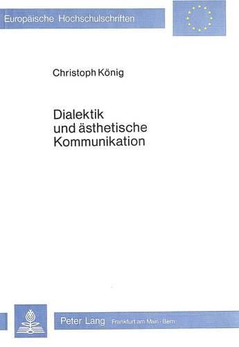 Cover image for Dialektik Und Aesthetische Kommunikation: Jean-Paul Sartres Philosophische Phasen