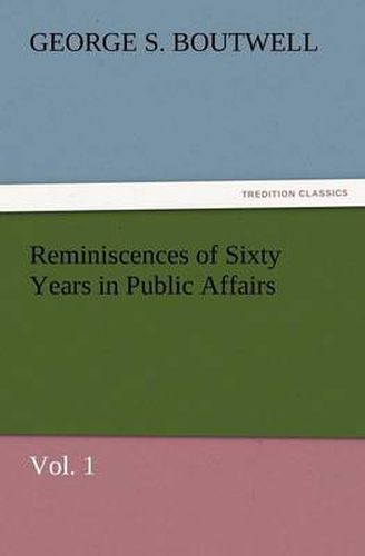 Cover image for Reminiscences of Sixty Years in Public Affairs, Vol. 1