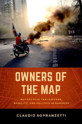Cover image for Owners of the Map: Motorcycle Taxi Drivers, Mobility, and Politics in Bangkok