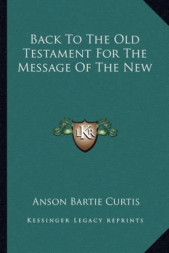 Cover image for Back to the Old Testament for the Message of the New
