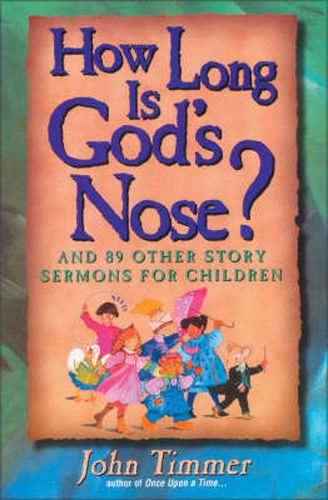 Cover image for How Long Is God's Nose?: And 89 Other Story Sermons for Children