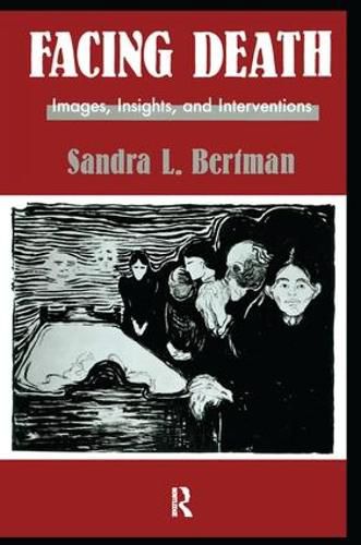 Cover image for Facing Death: Images, Insights, and Interventions: A Handbook For Educators, Healthcare Professionals, And Counselors