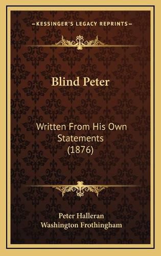 Cover image for Blind Peter Blind Peter: Written from His Own Statements (1876) Written from His Own Statements (1876)