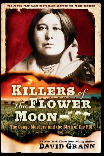 Cover image for Killers of the Flower Moon: Adapted for Young Readers: The Osage Murders and the Birth of the FBI