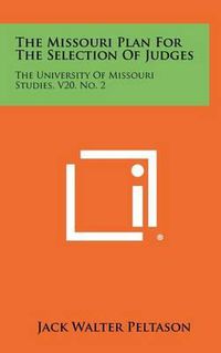 Cover image for The Missouri Plan for the Selection of Judges: The University of Missouri Studies, V20, No. 2